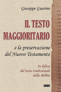 Il testo maggioritario e la preservazione del Nuovo Testamento. In difesa del testo tradizionale della Bibbia - Librerie.coop Il testo maggioritario e la preservazione del Nuovo Testamento. In difesa del testo tradizionale della Bibbia - Librerie.coop
