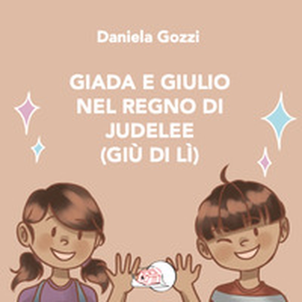 Giada e Giulio nel Regno di Judelee (Giù di lì) - Librerie.coop Giada e Giulio nel Regno di Judelee (Giù di lì) - Librerie.coop