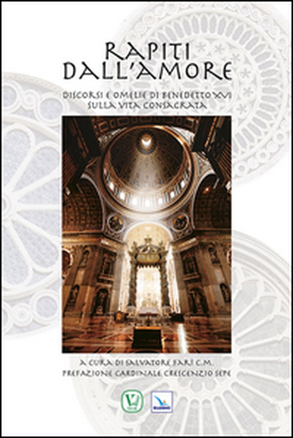 Rapiti dall'amore. Discorsi e omelie di Benedetto XVI sulla vita consacrata - Librerie.coop Rapiti dall'amore. Discorsi e omelie di Benedetto XVI sulla vita consacrata - Librerie.coop