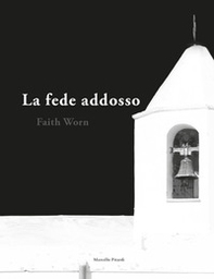 La fede addosso. Faith worn - Librerie.coop
