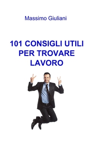 101 CONSIGLI UTILI PER TROVARE LAVORO - Librerie.coop