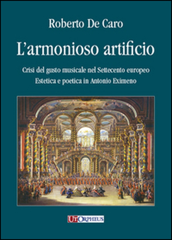 L'armonioso artificio. Crisi del gusto musicale nel Settecento europeo. Estetica e poetica in Antonio Eximeno - Librerie.coop L'armonioso artificio. Crisi del gusto musicale nel Settecento europeo. Estetica e poetica in Antonio Eximeno - Librerie.coop