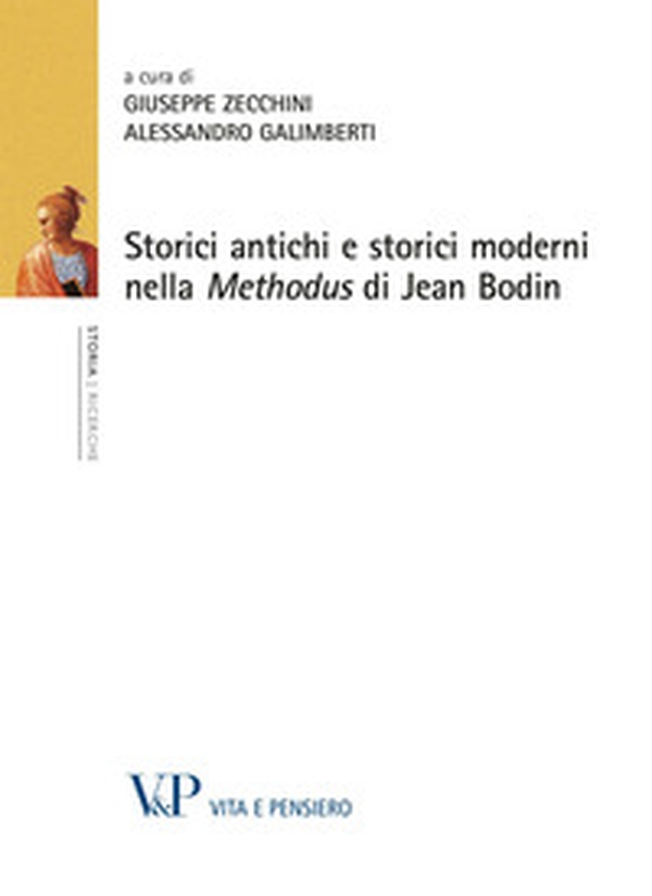 Storici antichi e storici moderni nella «Methodus» di Jean Bodin - Librerie.coop Storici antichi e storici moderni nella «Methodus» di Jean Bodin - Librerie.coop