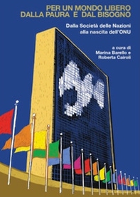 Per un mondo libero dalla paura e dal bisogno. Dalla Società delle Nazioni alla nascita dell'ONU - Librerie.coop