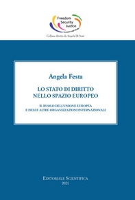Lo stato di diritto nello spazio europeo. Il ruolo dell'Unione europea e delle altre organizzazioni internazionali - Librerie.coop