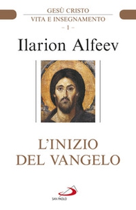 L'inizio del Vangelo. Gesù Cristo. Vita e insegnamento - Librerie.coop L'inizio del Vangelo. Gesù Cristo. Vita e insegnamento - Librerie.coop