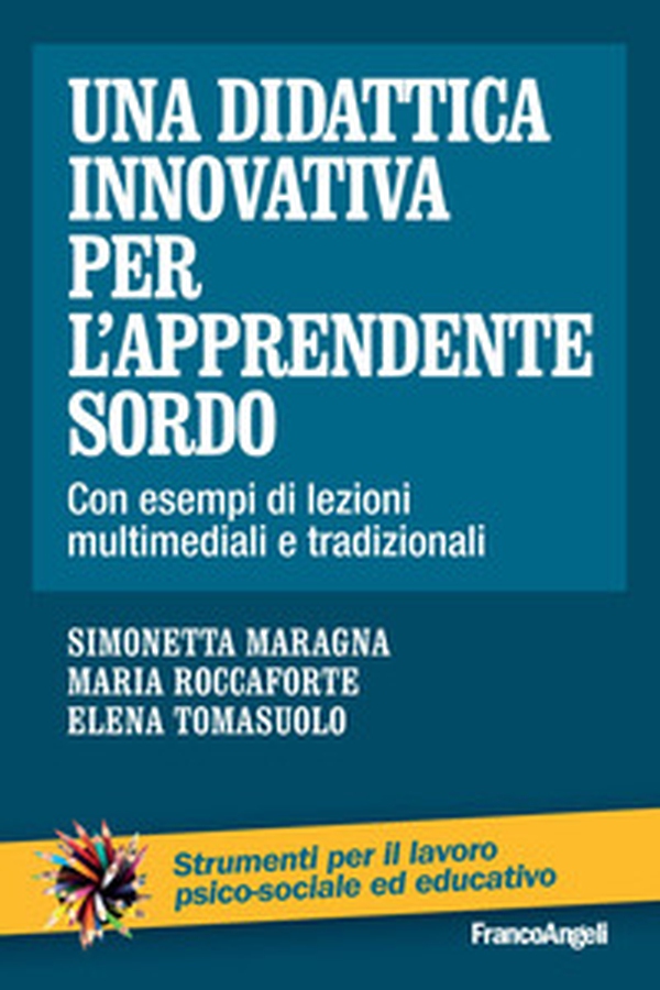 Una didattica innovativa per l'apprendente sordo. Con esempi di lezioni multimediali e tradizionali - Librerie.coop Una didattica innovativa per l'apprendente sordo. Con esempi di lezioni multimediali e tradizionali - Librerie.coop