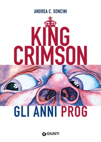 King Crimson. Gli anni Prog - Librerie.coop