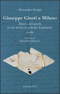 Giuseppe Giusti a Milano. Tracce del poeta in un archivio privato lombardo - Librerie.coop