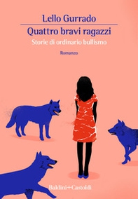 Quattro bravi ragazzi. Storie di ordinario bullismo - Librerie.coop