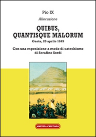 Quibus, quantisque malorum. Con una esposizione a modo di catechismo di Serafino Sordi - Librerie.coop Quibus, quantisque malorum. Con una esposizione a modo di catechismo di Serafino Sordi - Librerie.coop