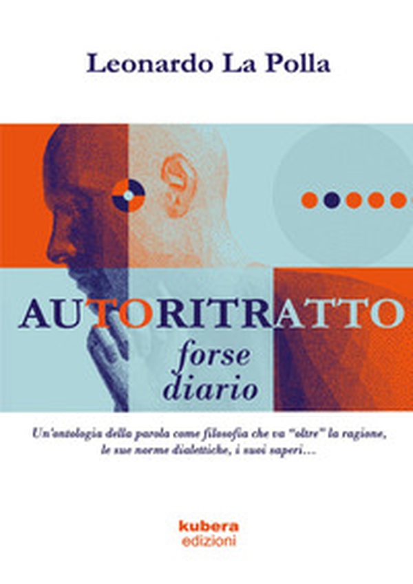 Autoritratto forse diario. Un'ontologia della parola come filosofia che va «oltre» la ragione, le sue norme dialettiche, i suoi saperi... - Librerie.coop
