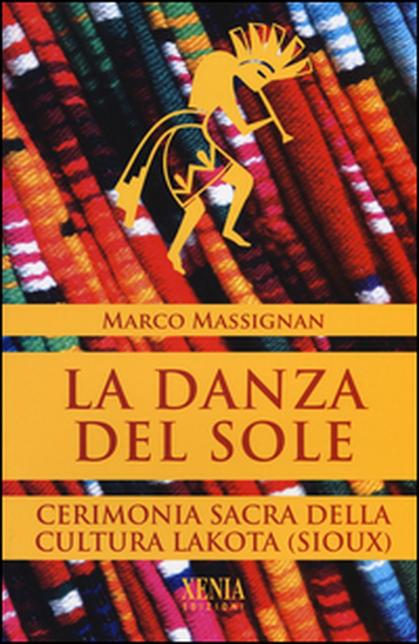 La danza del sole. Cerimonia sacra della cultura lakota (Sioux) - Librerie.coop La danza del sole. Cerimonia sacra della cultura lakota (Sioux) - Librerie.coop