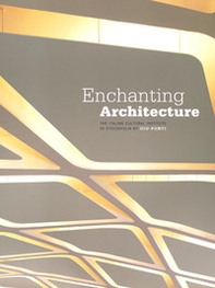 Enchanting architecture. The Italian Cultural Institute in Stockholm by Gio Ponti. Ediz. italiana e inglese - Librerie.coop