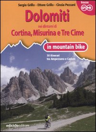 Dolomiti. Nei dintorni di Cortina, Misurina e Tre Cime in mountain bike. 30 itinerari tra Ampezzano e Cadore - Librerie.coop