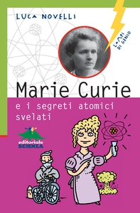 Marie Curie e i segreti atomici svelati - Librerie.coop