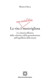 La vita è una instabilità meravigliosa - Librerie.coop