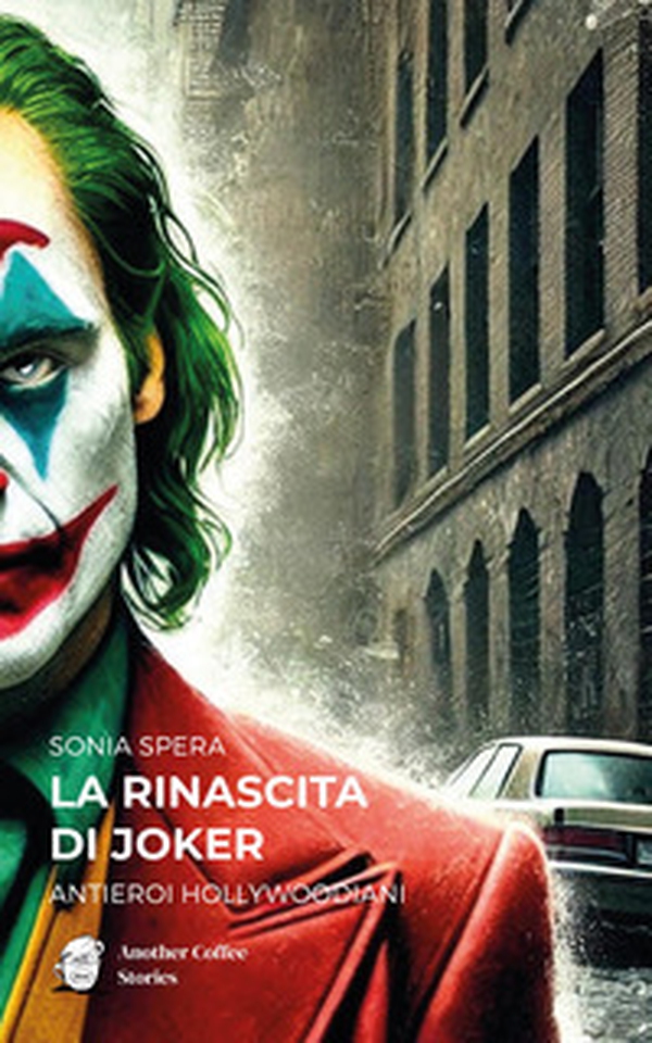 La rinascita di Joker. Antieroi hollywoodiani - Librerie.coop La rinascita di Joker. Antieroi hollywoodiani - Librerie.coop