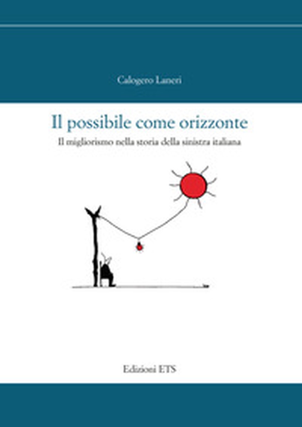 Il possibile come orizzonte. Il migliorismo nella storia della sinistra italiana - Librerie.coop