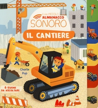 Il cantiere. Il mio piccolo almanacco sonoro - Librerie.coop