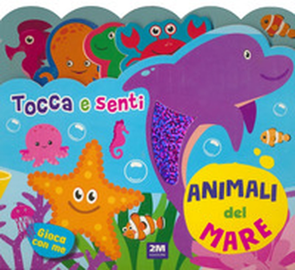 Animali del mare. Tocca e senti - Librerie.coop Animali del mare. Tocca e senti - Librerie.coop