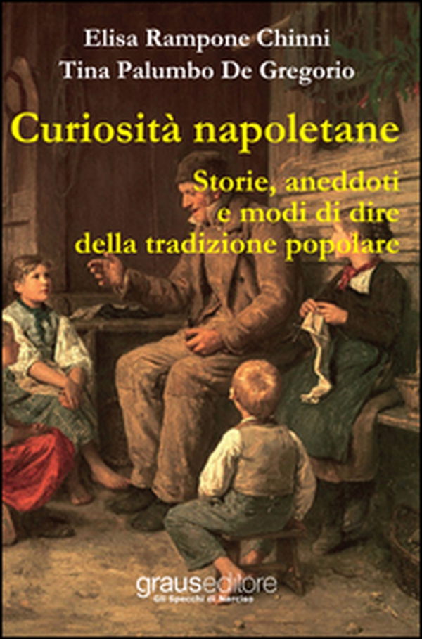 Curiosità napoletane. Storie, aneddoti e modi di dire della tradizione popolare - Librerie.coop Curiosità napoletane. Storie, aneddoti e modi di dire della tradizione popolare - Librerie.coop