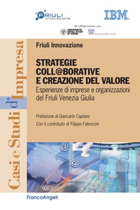 Strategie coll@borative e creazione di valore. Esperienze di imprese e organizzazioni del Friuli Venezia Giulia - Librerie.coop