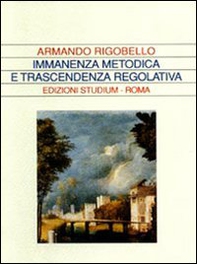 Immanenza metodica e trascendenza regolativa - Librerie.coop Immanenza metodica e trascendenza regolativa - Librerie.coop