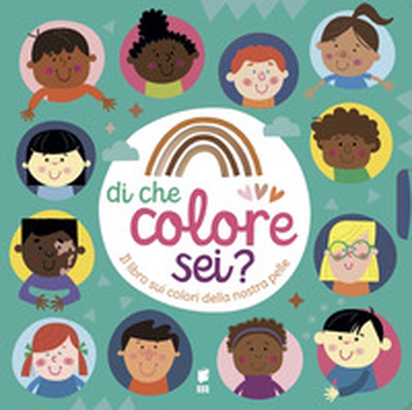 Di che colore sei? Il libro sui colori della nostra pelle - Librerie.coop Di che colore sei? Il libro sui colori della nostra pelle - Librerie.coop