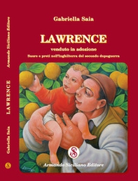 Lawrence. Venduto in adozione. Suore e preti nell'Inghilterra del secolo dopoguerra - Librerie.coop Lawrence. Venduto in adozione. Suore e preti nell'Inghilterra del secolo dopoguerra - Librerie.coop