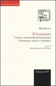 Il seminario. L'uomo e la domanda di fondamento. Formazione: analisi e finitudine - Librerie.coop