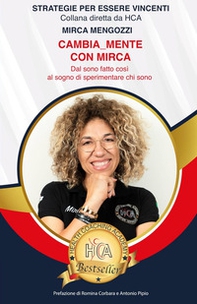 Cambia_mente con Mirca. Dal sono fatto così al sogno di sperimentare chi sono - Librerie.coop Cambia_mente con Mirca. Dal sono fatto così al sogno di sperimentare chi sono - Librerie.coop