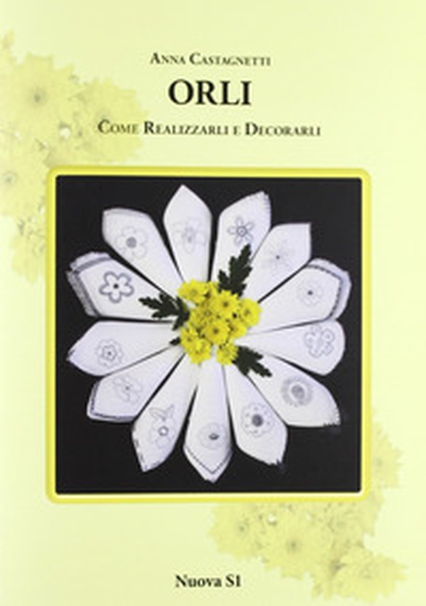 Orli. Come realizzarli e decorarli - Librerie.coop Orli. Come realizzarli e decorarli - Librerie.coop