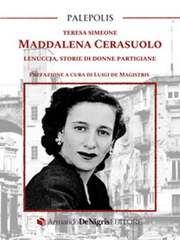 Maddalena Cerasuolo. Lenuccia, storie di donne partigiane - Librerie.coop Maddalena Cerasuolo. Lenuccia, storie di donne partigiane - Librerie.coop