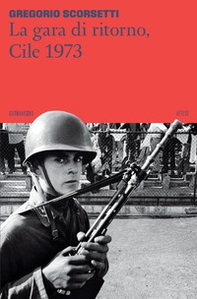 La gara di ritorno, Cile 1973 - Librerie.coop