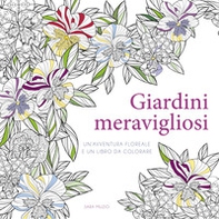 Giardini meravigliosi. Un'avventura floreale e un libro da colorare - Librerie.coop