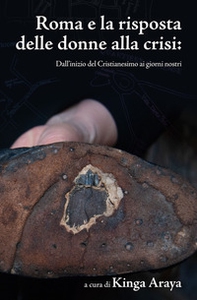 Roma e la risposta delle donne alla crisi. Dall'inizio del Cristianesimo ai giorni nostri - Librerie.coop