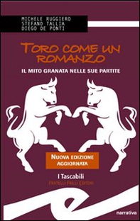 Toro come un romanzo. Il mito granata nelle sue partite - Librerie.coop