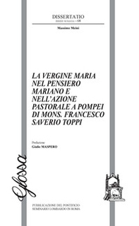La Vergine Maria nel pensiero mariano e nell'azione pastorale a Pompei di Mons. Francesco Saverio Toppiv - Librerie.coop