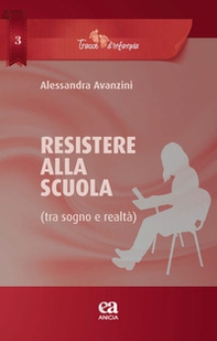 Resistere alla scuola (tra sogno e realtà) - Librerie.coop Resistere alla scuola (tra sogno e realtà) - Librerie.coop