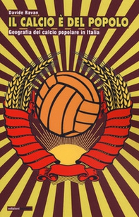 Il calcio è del popolo. Geografia del calcio popolare in Italia - Librerie.coop