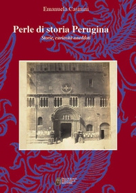 Perle di storia Perugina. Storie, curiosità aneddoti - Librerie.coop