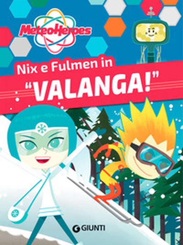 Nix e Fulmen in «Valanga!». Meteoheroes - Librerie.coop Nix e Fulmen in «Valanga!». Meteoheroes - Librerie.coop