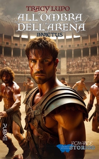 All'ombra dell'arena. Invictus - Librerie.coop