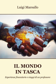 Il mondo in tasca. Esperienze finanziarie e viaggi di un professore - Librerie.coop