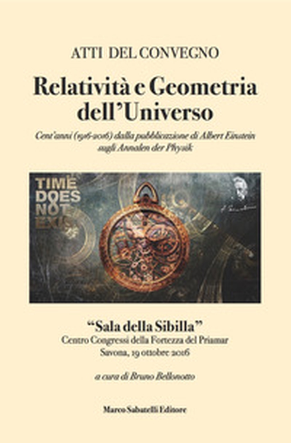 Relatività e geometria dell'universo. Cent'anni (1916-2016) dalla pubblicazione di Albert Einstein sugli Annalen Der Physik. Atti del Convegno (Savona, 19 ottobre 2016) - Librerie.coop Relatività e geometria dell'universo. Cent'anni (1916-2016) dalla pubblicazione di Albert Einstein sugli Annalen Der Physik. Atti del Convegno (Savona, 19 ottobre 2016) - Librerie.coop