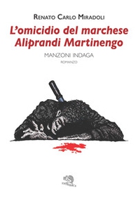 L'omicidio del marchese Aliprandi Martinengo. Manzoni indaga - Librerie.coop
