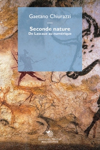 Seconde nature. De Lascaux au numérique - Librerie.coop