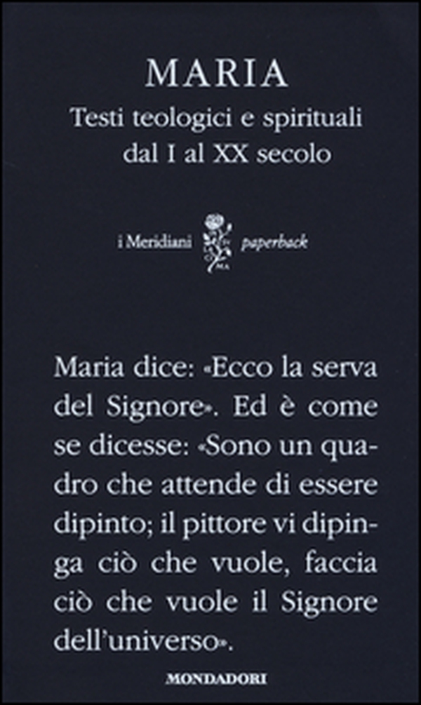 Maria. Testi teologici e spirituali dal I al XX secolo - Librerie.coop Maria. Testi teologici e spirituali dal I al XX secolo - Librerie.coop