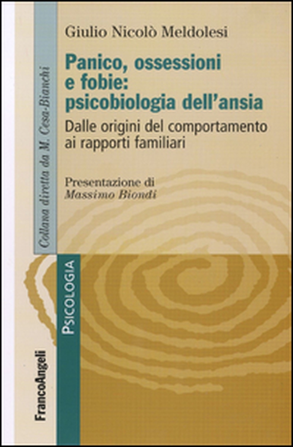 Panico, ossessione e fobie: psicobiologia dell'ansia. Dalle origini del comportamento ai rapporti familiari - Librerie.coop Panico, ossessione e fobie: psicobiologia dell'ansia. Dalle origini del comportamento ai rapporti familiari - Librerie.coop